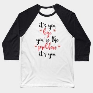 it's you, you're the problem, red Baseball T-Shirt